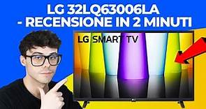 LG 32LQ63006LA - RECENSIONE IN 2 MINUTI (smart tv 32 pollici full hd economica)