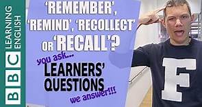 ❓'Remember', 'remind', 'recollect' and 'recall' - English Learners' Questions
