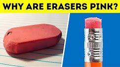 That's Why Most Erasers Are Pink