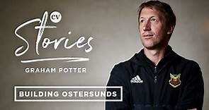 Graham Potter • Taking Östersunds FK up three divisions and qualifying for Europe • CV Stories