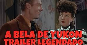 A BELA DE YUKON (BELLE OF THE YUKON) 1944 - TRAILER DE CINEMA LEGENDADO