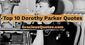 Top 10 Dorothy Parker Quotes - Gracious Quotes