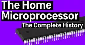The Complete History of the Home Microprocessor
