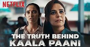 Mona Singh Reveals the truth behind Kaala Paani | Netflix India