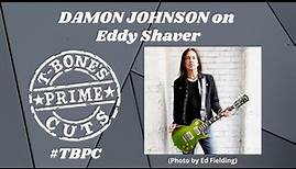 Damon Johnson on Eddy Shaver
