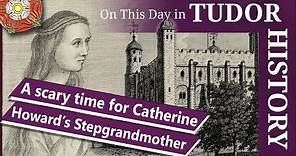 December 9 - A scary time for Queen Catherine Howard's stepgrandmother