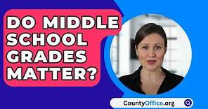 Do Middle School Grades Matter? - CountyOffice.org