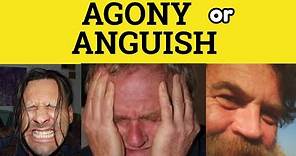 🔵 Anguish or Agony - Anguish Meaning - Agony Examples - Anguish Defined
