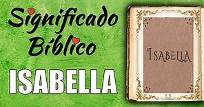 Isabella Significado Bíblico | ¿Qué Significa el Nombre de Isabella en la Biblia? 🙏