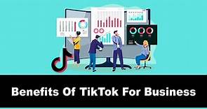 8 Benefits Of Using TikTok For Your Business