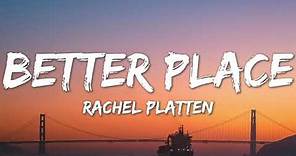 Better Place - Rachel Platten (Lyrics)