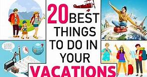20 BEST things to do during your SUMMER VACATIONS