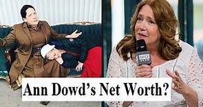 What Is Ann Dowd’s Net Worth? Dowd’s hard work is paying off.