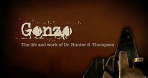 Gonzo - Gonzo: The Life and Work of Dr. Hunter S. Thompson -- Theatrical Trailer