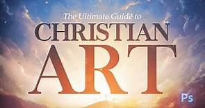 The Ultimate Guide to Christian Art