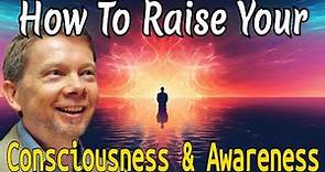 How To Increase The Presence Of Mind | Raising Consciousness & Awareness