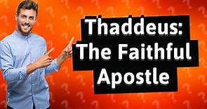 Who is Thaddeus in the Bible?