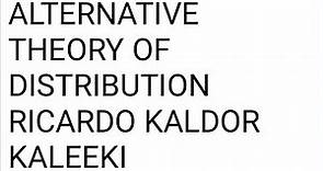 ALTERNATIVE DISTRIBUTION THEORY : RICARDO, KALDOR, KALEEKI | ECONOMICS OPTIONAL | UPSC