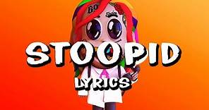 6IX9INE - STOOPID (Lyrics) ft. Bobby Shmurda
