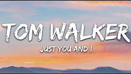 Tom Walker - Just You and I (Lyrics)