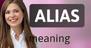 Alias • what is ALIAS meaning