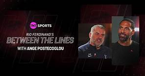 Rio Ferdinand's Between The Lines ft. Ange Postecoglou! 🔥 Harry Kane Void & Creating A New Culture 🤍
