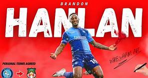 BREAKING: BRANDON HANLAN SET TO SIGN FOR WREXHAM AFC!