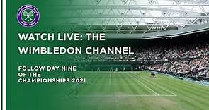 LIVE: The Wimbledon Channel 2021: Day Nine