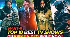 Top 10 Mind-Blowing TV Shows On Amazon Prime Video Right Now! | Best Web Serie | Part-II