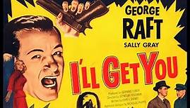 I'll Get You (1952) | Film Noir | George Raft | Full movie