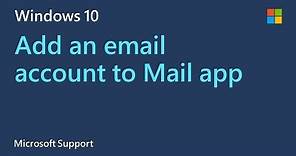 How to add an email account to the Mail app | Windows 10 | Microsoft