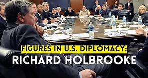 Figures in U.S. Diplomacy: Remembering Richard Holbrooke