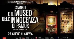 Istanbul e il Museo dell’Innocenza di Pamuk - al cinema il 7 e l'8 giugno