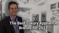 The Best Luxury Appliance Brands for 2021