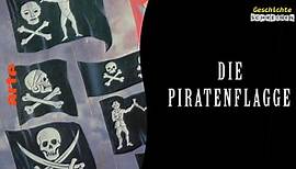 Geschichte schreiben - Die Piratenflagge - Freibeuter gegen Nationen