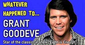 Whatever Happened to GRANT GOODEVE from TV's "Eight is Enough"
