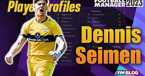 Dennis Seimen | Player Profiles 10 Years In | FM23