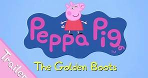 Peppa Pig The Golden Boots trailer | Peppa Pig Official Family Kids Cartoon