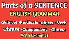 Parts of a sentence. Subject. Predicate. Object. Verb. Complement. Phrases | EDUCATION DETAILER