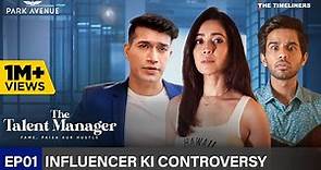 The Talent Manager - Fame, Paisa Aur Hustle | EP 01 Influencer Ki Controversy
