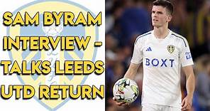 Sam Byram Interview - Talks Returning to Leeds United