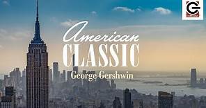 American Classic - George Gershwin