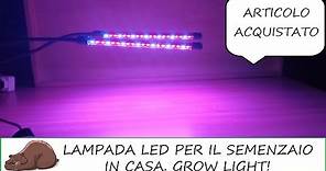 Lampada LED per coltivazione indoor. Grow Light!