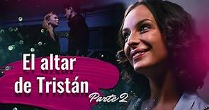 El altar de Tristán Parte 2 | Películas en Español Latino