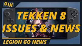 Legion Go Tekken 8 Issues, New bios and Drivers and Legion Spce update news