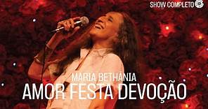 Maria Bethânia | Amor, Festa, Devoção (Show Completo)