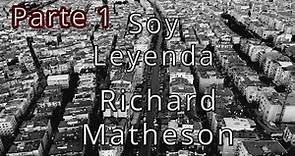 Soy Leyenda - Richard Matheson Parte 1 (Audiolibro)