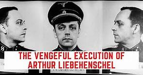The VENGEFUL Execution Of Arthur Liebehenschel - Commandant Of Auschwitz