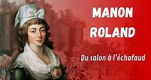 Manon Roland - Femme d’influence sous la Révolution -- L'Histoire en capsule