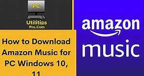 How to Download Amazon Music for PC Windows 10, 11